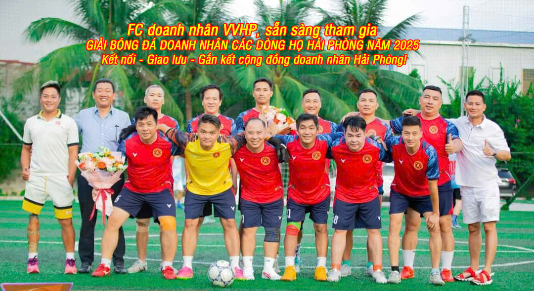 ⚽ FC Doanh nhân Vũ - Võ Hải Phòng sẵn sàng tham gia Giải bóng đá Doanh nhân các Dòng họ Hải Phòng năm 2025 ⚽ 